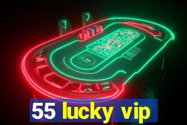 55 lucky vip