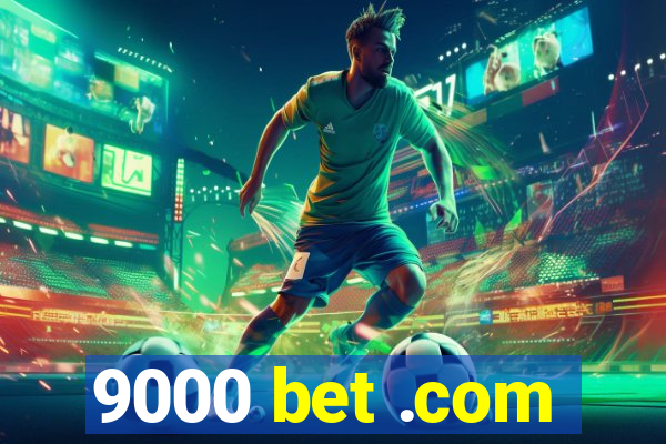 9000 bet .com
