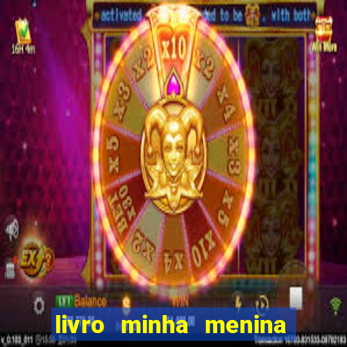 livro minha menina isabella castrioti pdf gr谩tis download