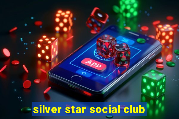 silver star social club