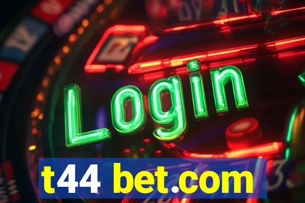 t44 bet.com