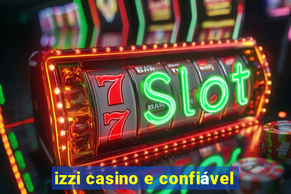 izzi casino e confiável