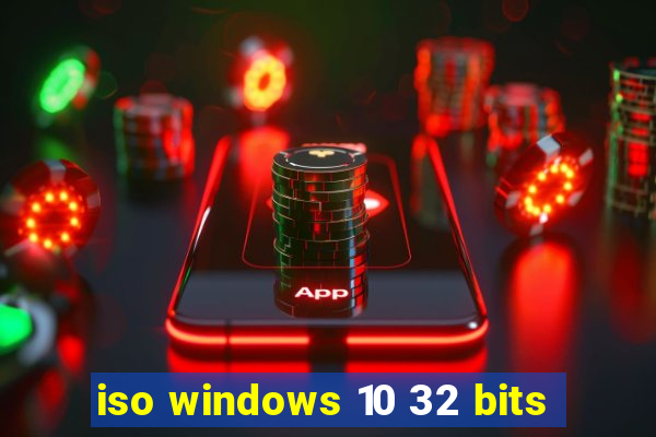 iso windows 10 32 bits