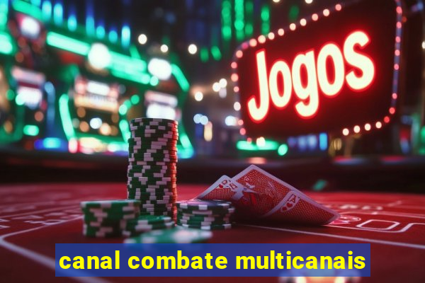 canal combate multicanais