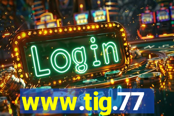 www.tig.77