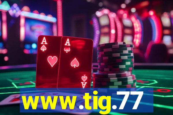 www.tig.77