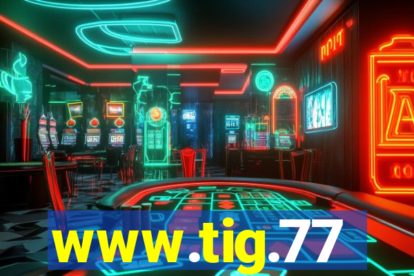 www.tig.77