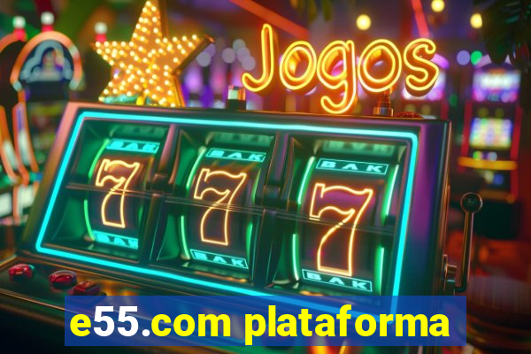 e55.com plataforma