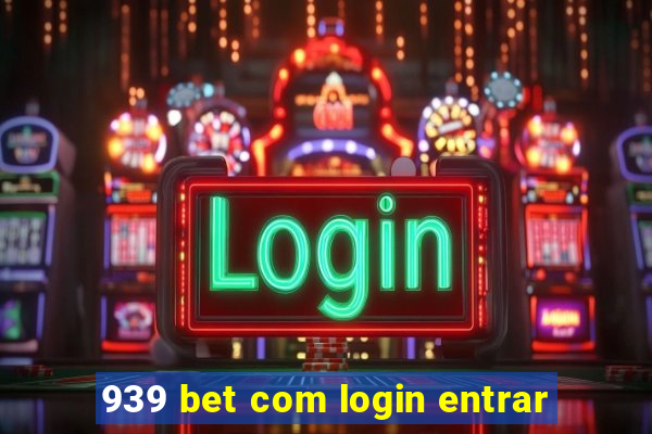 939 bet com login entrar