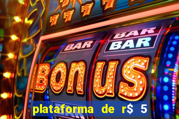 plataforma de r$ 5 jogo do tigrinho