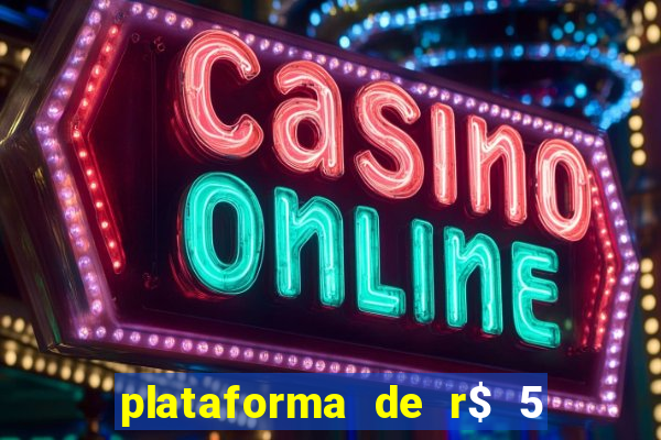 plataforma de r$ 5 jogo do tigrinho