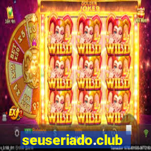 seuseriado.club