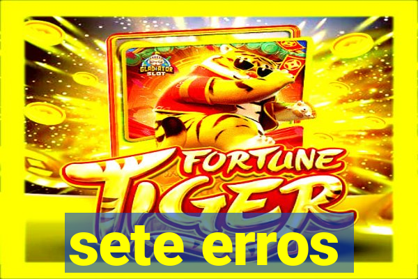 sete erros