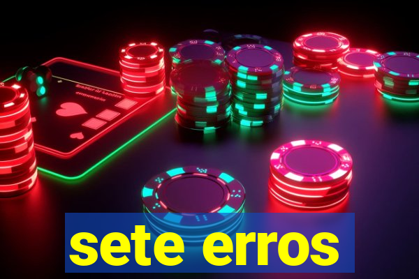 sete erros