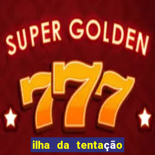 ilha da tentação 1 temporada telegram