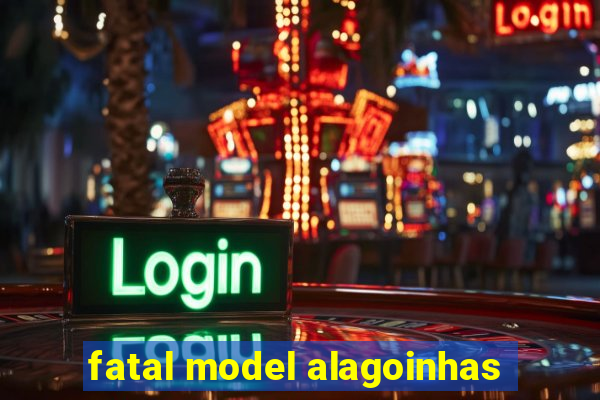 fatal model alagoinhas