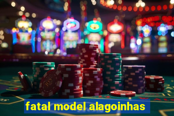 fatal model alagoinhas