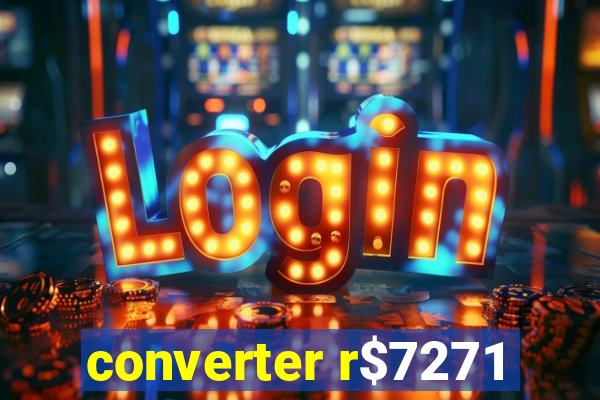 converter r$7271