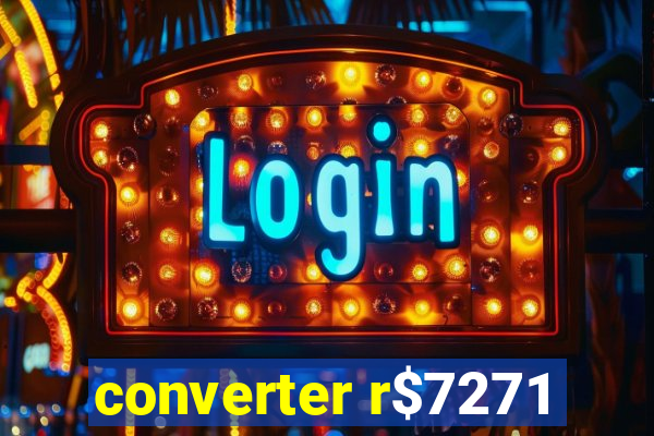 converter r$7271