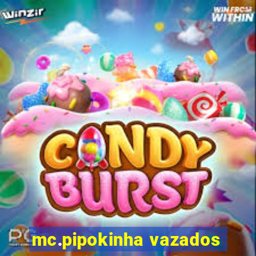 mc.pipokinha vazados