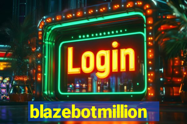 blazebotmillion