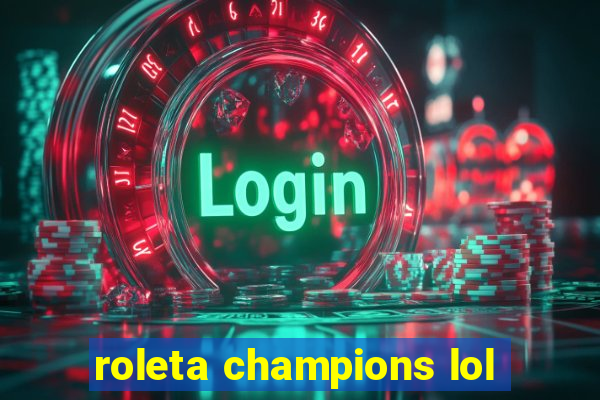 roleta champions lol