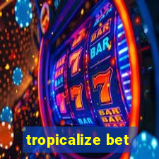 tropicalize bet