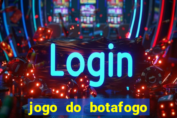 jogo do botafogo ao vivo em hd