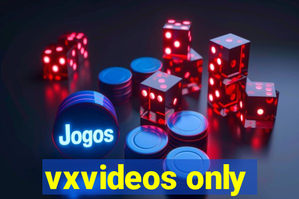 vxvideos only