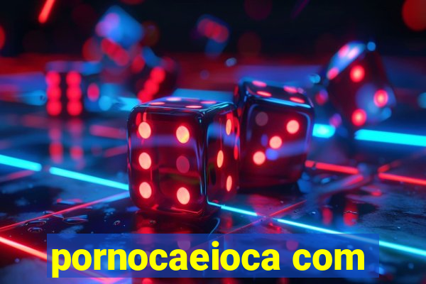pornocaeioca com