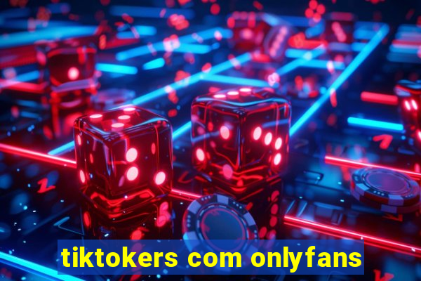 tiktokers com onlyfans