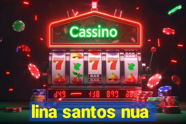 lina santos nua