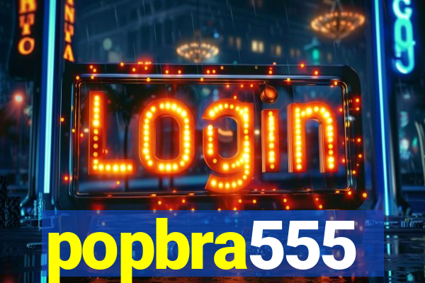 popbra555