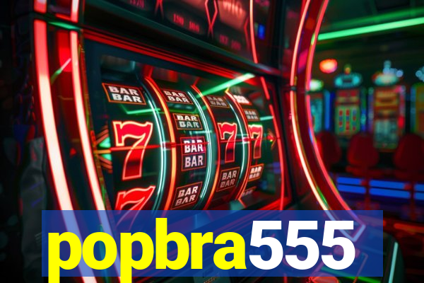 popbra555