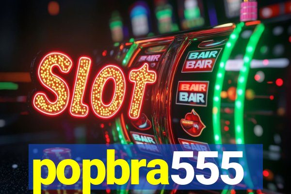 popbra555