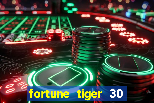 fortune tiger 30 reais grátis