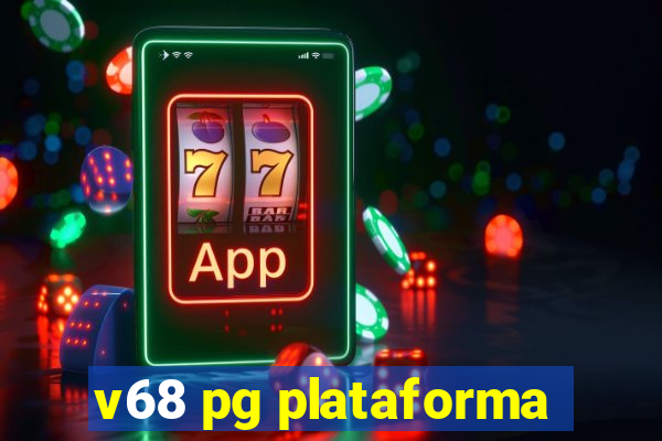 v68 pg plataforma