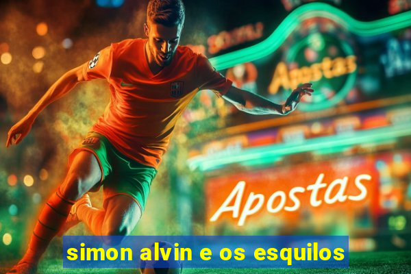 simon alvin e os esquilos
