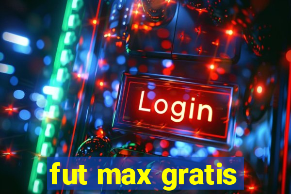 fut max gratis