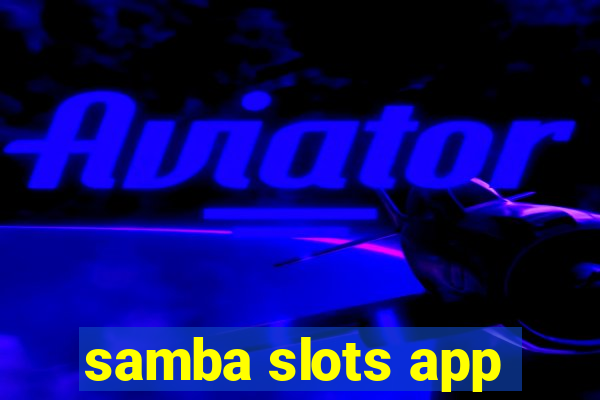 samba slots app