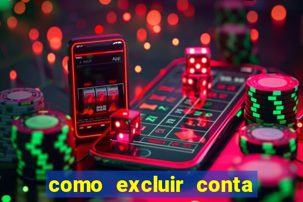 como excluir conta de jogos de aposta