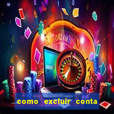 como excluir conta de jogos de aposta