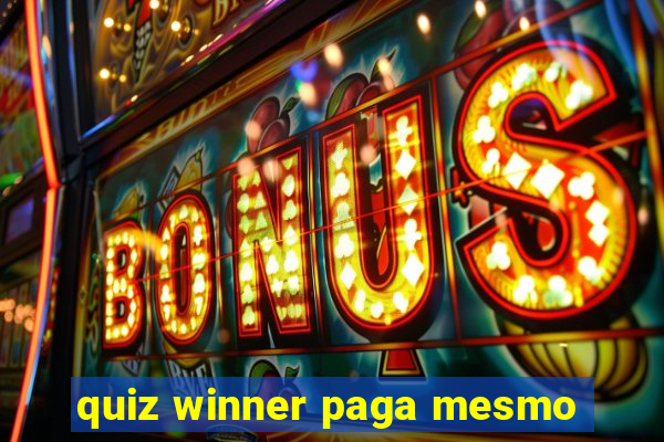 quiz winner paga mesmo