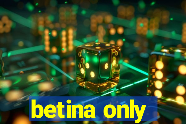 betina only