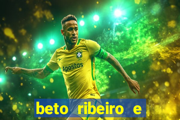 beto ribeiro e carla albuquerque se separaram