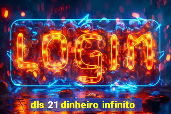 dls 21 dinheiro infinito