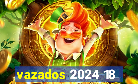 vazados 2024 18