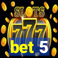 bet 5