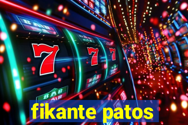 fikante patos