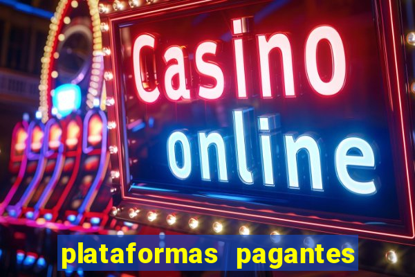 plataformas pagantes no momento